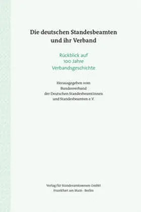 Bundesverband der Deutschen Standesbeamtinnen und Standesbeamten e.V. / Bangert |  Die deutschen Standesbeamten und ihr Verband | Buch |  Sack Fachmedien