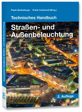 Bodenhaupt / Lindemuth |  Technisches Handbuch Straßen-und Außenbeleuchtung | Buch |  Sack Fachmedien