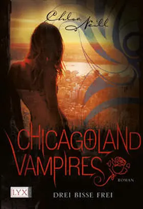 Neill |  Chicagoland Vampires - Drei Bisse frei | Buch |  Sack Fachmedien