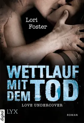 Foster |  Love Undercover - Wettlauf mit dem Tod | eBook | Sack Fachmedien