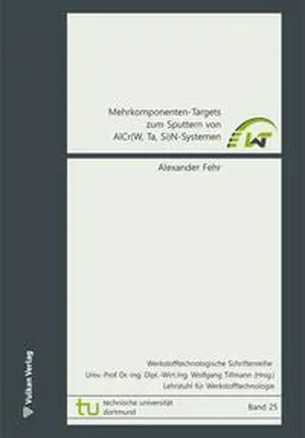 Fehr / Tillmann |  Mehrkomponenten Targets zum Sputtern von AlCr(W, Ta, Si)N-Systemen | Buch |  Sack Fachmedien