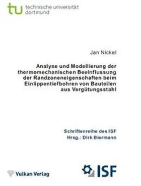 Nickel / Biermann |  Analyse und Modellierung der thermomechanischen Beeinflussung der Randzoneneigenschaften beim Einlippentiefbohren von Bauteilen aus Vergütungsstahl | Buch |  Sack Fachmedien