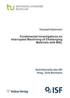 Alammari / Biermann |  Fundamental Investigations on Interrupted Machining of Challenging Materials with MQL | Buch |  Sack Fachmedien