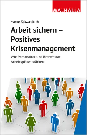 Schwarzbach |  Arbeit sichern - Positives Krisenmanagement | Buch |  Sack Fachmedien