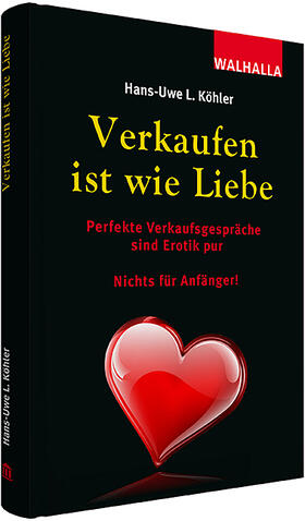 Köhler |  Verkaufen ist wie Liebe | Buch |  Sack Fachmedien