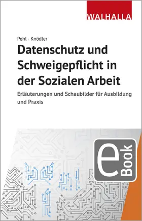 Pehl / Knödler |  Datenschutz und Schweigepflicht in der Sozialen Arbeit | eBook | Sack Fachmedien