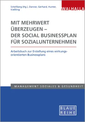 Schellberg / Danner / Gerhard | Mit Mehrwert überzeugen - der Social Businessplan für Sozialunternehmen | Buch | 978-3-8029-5475-7 | sack.de