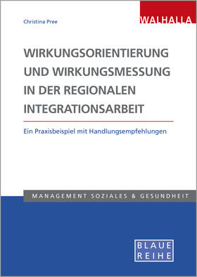 Pree |  Wirkungsorientierung und Wirkungsmessung in der regionalen Integrationsarbeit | Buch |  Sack Fachmedien