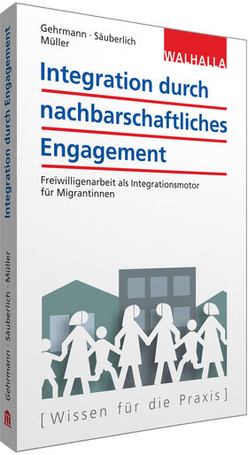 Gehrmann / Säuberlich / Müller |  Integration durch nachbarschaftliches Engagement | Buch |  Sack Fachmedien