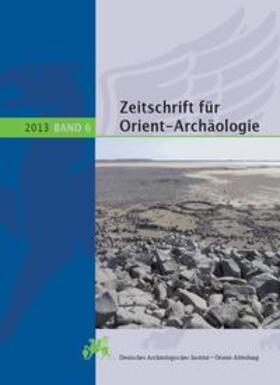 Deutsches Archäologisches Institut, Orient-Abteilung / Eichmann / Ess |  Zeitschrift für Orient-Archäologie / Zeitschrift für Orient-Archäologie 6, 2013 | Buch |  Sack Fachmedien