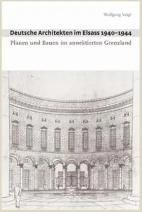 Voigt |  Deutsche Architekten im Elsass 1940–1944 | Buch |  Sack Fachmedien