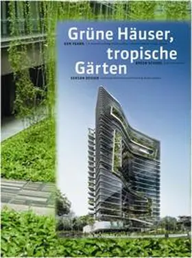 Institut für Auslandsbeziehungen e.V. (ifa) / Lenz / Alber | Grüne Häuser, tropische Gärten. Green Buildings, Tropical Gardens | Buch | 978-3-8030-0756-8 | sack.de