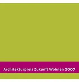 Beton InformationsZentrum |  Architekturpreis Zukunft Wohnen 2007 | Buch |  Sack Fachmedien