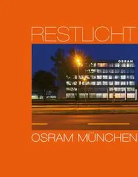 Baus / Esch / Henn |  Restlicht. Osram München | Buch |  Sack Fachmedien