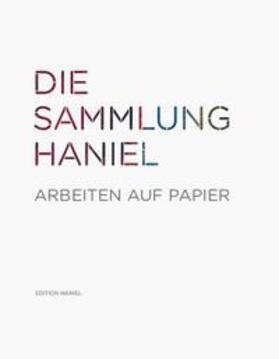 Franz Haniel & Cie. |  Die Sammlung Haniel - Arbeiten auf Papier | Buch |  Sack Fachmedien