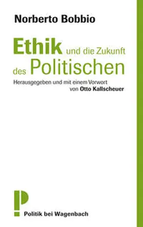 Bobbio / Kallscheuer |  Ethik und die Zukunft des Politischen | Buch |  Sack Fachmedien