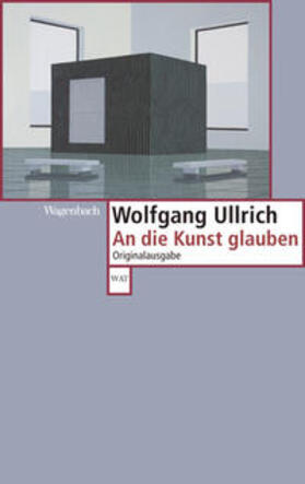 Ullrich |  An die Kunst glauben | Buch |  Sack Fachmedien