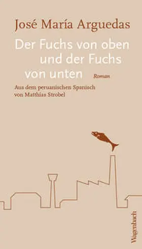 Arguedas |  Der Fuchs von oben und der Fuchs von unten | Buch |  Sack Fachmedien