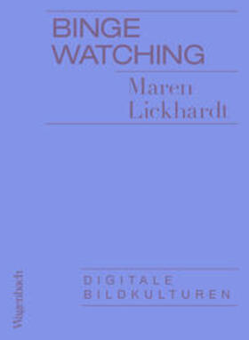 Lickhardt |  Binge Watching | Buch |  Sack Fachmedien