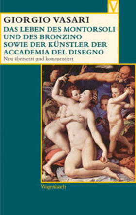 Vasari / Gründler / Lemelsen |  Das Leben des Montorsoli und des Bronzino sowie der Künstler der Accademia del Disegno | Buch |  Sack Fachmedien