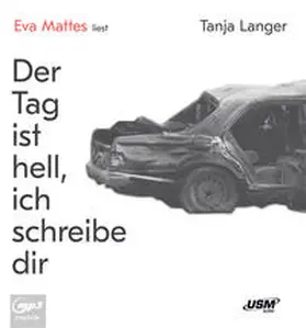 United Soft Media Verlag GmbH / Langer |  Der Tag ist hell, ich schreibe dir | Sonstiges |  Sack Fachmedien