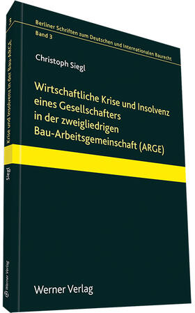 Siegl |  Wirtschaftliche Krise und Insolvenz eines Gesellschafters in der zweigliedrigen Bau-Arbeitsgemeinschaft (ARGE) | Buch |  Sack Fachmedien
