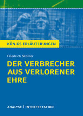 Schiller |  Der Verbrecher aus verlorener Ehre. Königs Erläuterungen. | Buch |  Sack Fachmedien