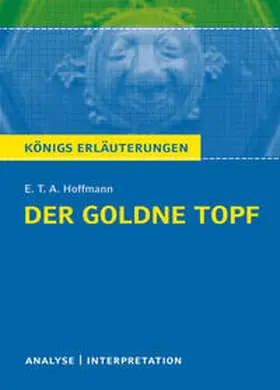 Hoffmann |  Der Goldne Topf. Textanalyse und Interpretation zu E.T.A. Hoffmann | Buch |  Sack Fachmedien