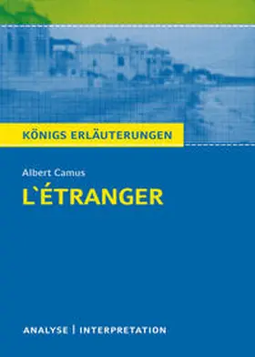 Camus |  L'Étranger - Der Fremde von Albert Camus. Königs Erläuterungen. | Buch |  Sack Fachmedien