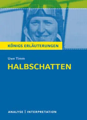 Timm |  Halbschatten von Uwe Timm. Königs Erläuterungen | Buch |  Sack Fachmedien