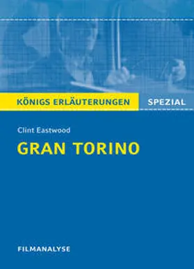 Eastwood |  Gran Torino von Clint Eastwood. Filmanalyse und Interpretation. Königs Erläuterungen | Buch |  Sack Fachmedien