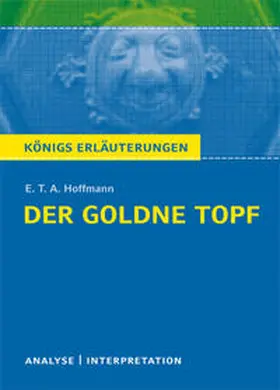 Hoffmann |  Der goldne Topf von E.T.A. Hoffmann. Textanalyse und Interpretation mit ausführlicher Inhaltsangabe und Abituraufgaben mit Lösungen. | eBook | Sack Fachmedien