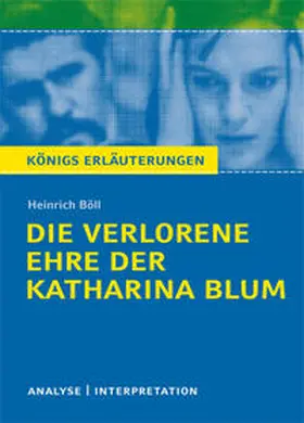 Böll |  Die verlorene Ehre der Katharina Blum von Heinrich Böll. Textanalyse und Interpretation mit ausführlicher Inhaltsangabe und Abituraufgaben mit Lösungen. | eBook | Sack Fachmedien