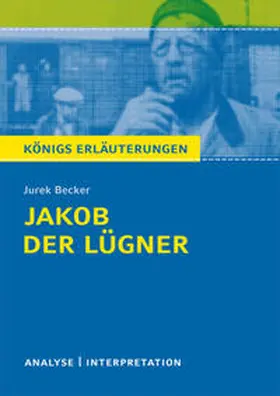 Becker |  Jakob der Lügner von Jurek Becker. Textanalyse und Interpretation mit ausführlicher Inhaltsangabe und Abituraufgaben mit Lösungen. | eBook | Sack Fachmedien