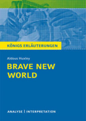 Huxley |  Brave New World - Schöne neue Welt von Aldous Huxley. Textanalyse und Interpretation mit ausführlicher Inhaltsangabe und Abituraufgaben mit Lösungen. | eBook | Sack Fachmedien