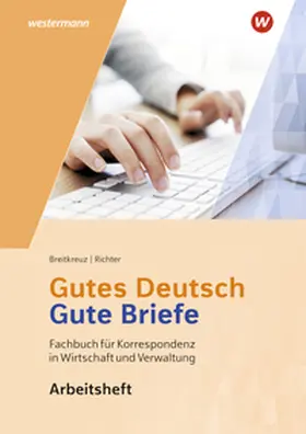 Breitkreutz / Richter |  Gutes Deutsch - Gute Briefe. Arbeitsheft | Buch |  Sack Fachmedien