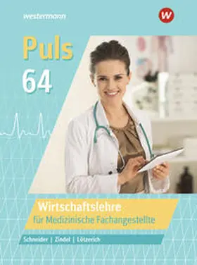 Zindel / Lötzerich / Schneider |  Puls 64. Wirtschaftslehre für Medizinische Fachangestellte: Schulbuch | Buch |  Sack Fachmedien