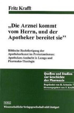 Krafft |  "Die Arznei kommt vom Herrn und der Apotheker bereitet sie" | Buch |  Sack Fachmedien