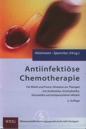 Heizmann / Spencker |  Antiinfektiöse Chemotherapie | Buch |  Sack Fachmedien