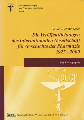 Paulus / Schmiederer |  Die Veröffentlichungen der Internationalen Gesellschaft für Geschichte der Pharmazie 1927-2000 | Buch |  Sack Fachmedien