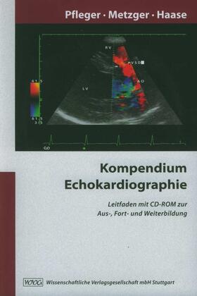 Pfleger / Metzger / Haase |  Kompendium Echokardiographie | Buch |  Sack Fachmedien