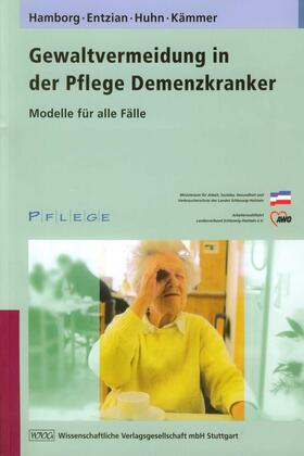 Hamborg / Entzian / Huhn |  Gewaltvermeidung in der Pflege Demenzkranker | Buch |  Sack Fachmedien