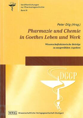 Dilg |  Pharmazie und Chemie in Goethes Leben und Werk | Buch |  Sack Fachmedien