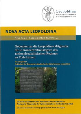 Präsidium der Deutschen Akademie der Naturforscher Leopoldina |  Gedenken an die Leopoldina-Mitglieder, die in Konzentrationslagern des nationalsozialistischen Regimes zu Tode kamen | Buch |  Sack Fachmedien