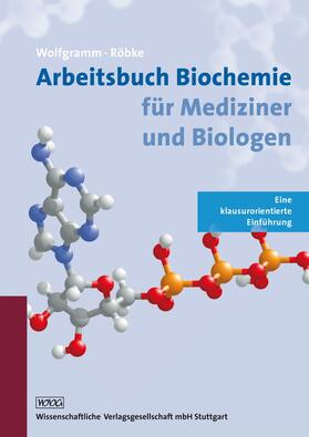 Wolfgramm / Röbke |  Arbeitsbuch Biochemie für Mediziner und Biologen | eBook | Sack Fachmedien