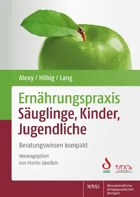 Alexy / Hilbig / Lang |  Ernährungspraxis Säuglinge, Kinder, Jugendliche | Buch |  Sack Fachmedien