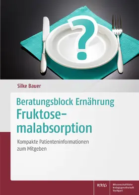 Bauer | Beratungsblock Ernährung: Fruktosemalabsorption | Buch | 978-3-8047-3604-7 | sack.de