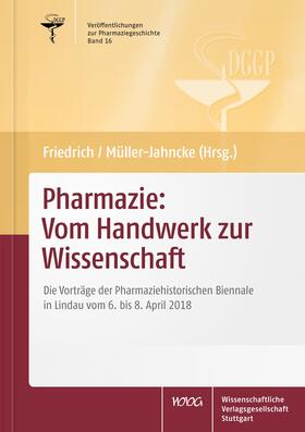 Friedrich / Müller-Jahncke |  Pharmazie: Vom Handwerk zur Wissenschaft | Buch |  Sack Fachmedien