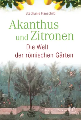 Hauschild / von Haußen |  Akanthus und Zitronen | Buch |  Sack Fachmedien