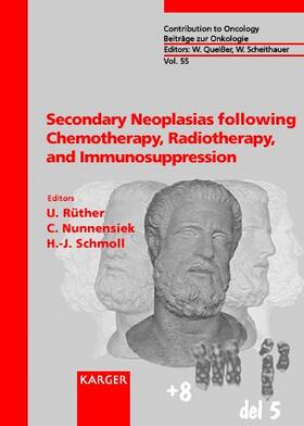Rüther / Nunnensiek / Schmoll |  Secondary Neoplasias following Chemotherapy, Radiotherapy, and Immunosuppression | Buch |  Sack Fachmedien